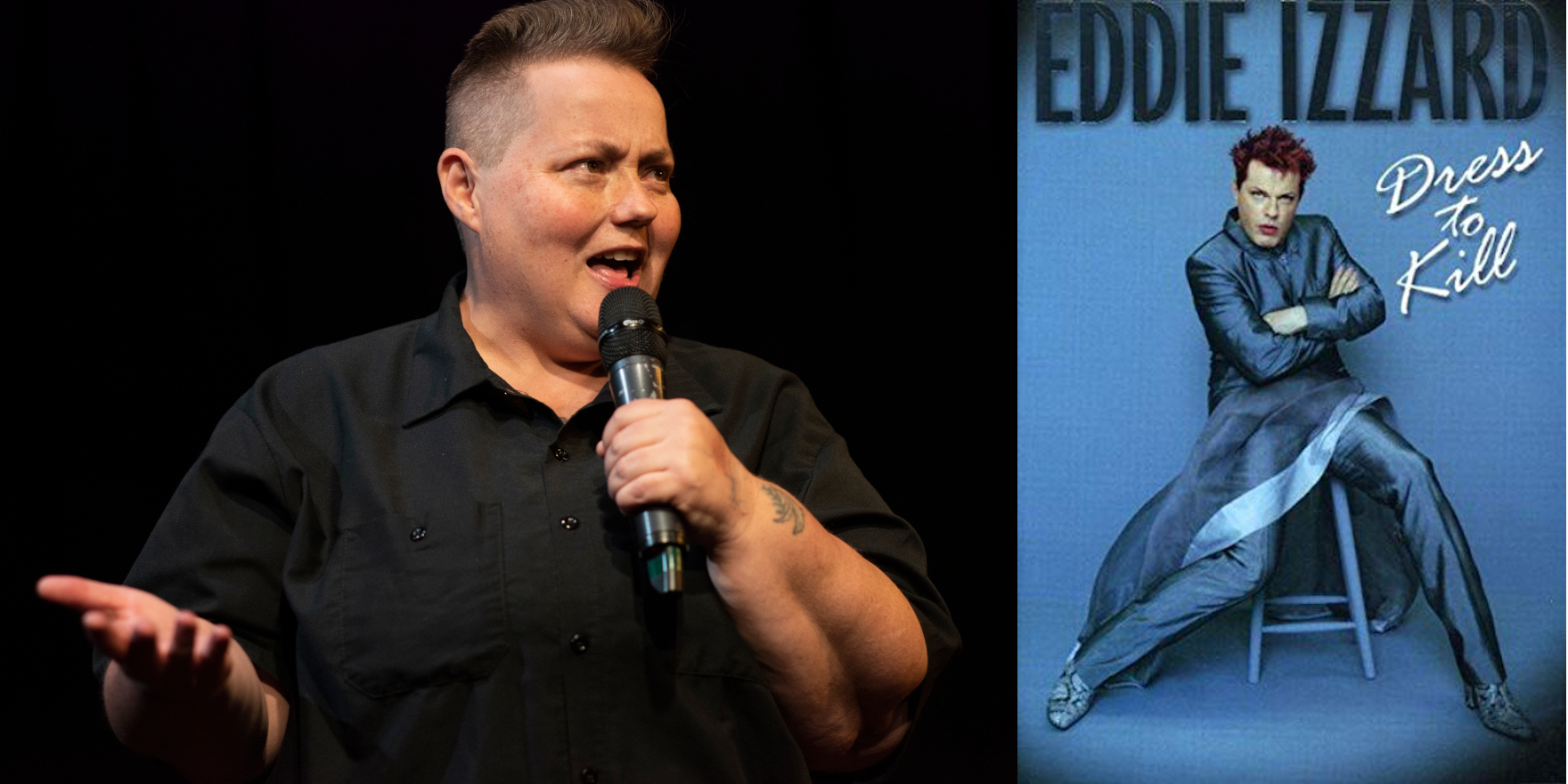 How Eddie Izzard's Dress to Kill Gave Me Hope as a Gender-Nonconforming Comic - Talkhouse How Eddie Izzard's Dress to Kill Gave Me Hope as a Gender-Nonconforming Comic - Talkhouse